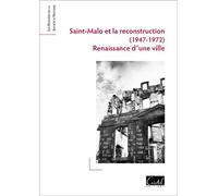 Saint-Malo et la Reconstruction (1947-1972) Renaissance d'une ville - Jean-Guillaume Lebrun - Cristel Eds - broché - Essai