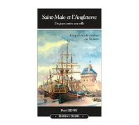 Saint-Malo Et L'Angleterre Un pays contre une ville, cinq siècles de combats sur les mers - René Henry - Cristel Eds - broché - Essai