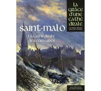 Collectif – Saint-Malo, la cathédrale des corsaires: La cathédrale des corsaires