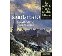 Saint-malo, la cathédrale des corsaires: La cathédrale des corsaires