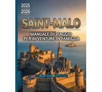 Saint-Malo Manuale di viaggio per avventure in famiglia 2025-2026
