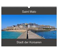 Saint Malo - Stadt der Korsaren (Wandkalender 2026 DIN A3 quer), CALVENDO Monatskalender: Ein Streifzug durch die alte Stadt St. Malo an der französischen Küste