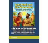 Saint Mark and the Shoemaker: A Rhyming Children's Story of How the Coptic Church Began