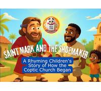 Saint Mark and the Shoemaker: A Rhyming Children's Story of How the Coptic Church Began