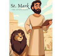 Saint Mark the Evangelist: An Illustrated Children's Book About the Life and Legacy of the Founder of the Coptic Orthodox Church for Ages 6+