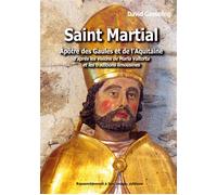 Saint Martial, apôtre des Gaules et de l'Aquitaine d'après les visions de Maria Valtorta et les traditions limousines - L88 - David Gasseling - Rassemblement A Son Image - broché - Essai
