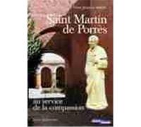 Saint Martin de Porrès : Au service de la compassion, les Frères coopérateurs dominicains : Simon de Ballachi, Jacques d'Ulm et Jean Macias