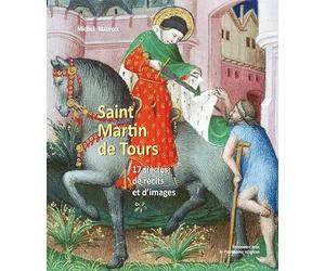 Saint Martin de Tours: 17 siècles de récits et d'images