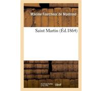 Saint Martin - Maxime Fourcheux de Montrond - Hachette Bnf - broché - Livre