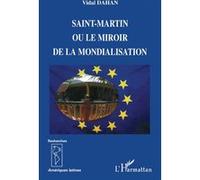 Saint-Martin ou le miroir de la mondialisation - Vidal Dahan - L'harmattan - broché - Etude