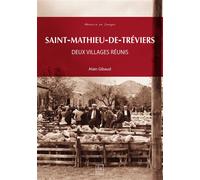 Saint-Mathieu-de-Tréviers Deux villages réunis - Alain Gibaud - Nouvelles Editions Sutton - broché - Monographie