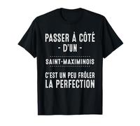 Saint-Maximin-la-Sainte-Baume Saint-Maximinois Fierté Locale T-Shirt