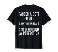Saint-Medard-en-Jalles Cadeau Humour Saint-Medardais Fierte T-Shirt