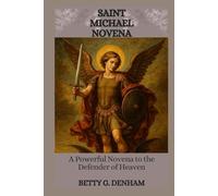 SAINT MICHAEL NOVENA: A Powerful Novena To The Defender Of Heaven