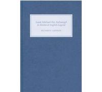 Saint Michael The Archangel In Medieval English Legend Richard F. Johnson (Auteur)