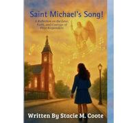 Saint Michael's Song!: A Reflection on the Love, Faith, and Courage of First Responders