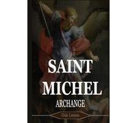 SAINT MICHEL ARCHANGE: 9 jours de prières puissantes pour la protection, la force et la victoire sur les batailles spirituelles