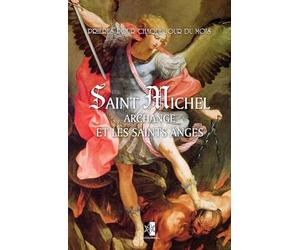 Saint Michel Archange et les saints Anges: Prières et exercices pour chaque jour du mois des Anges