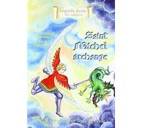 SAINT MICHEL ARCHANGE. LE PROTECTEUR DE LA FRANCE (LÉGENDE DORÉE DES ENFANTS)