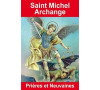 Saint Michel Archange - Prières et Neuvaines - Émilie Bonvin - Exclusif - broché - Livre