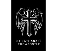 Saint Nathanael The Apostle Journal / Saint Nathanael The Apostle Prayer Notebook: Hardcover Saint Nathanael The Apostle Prayer Diary / Saint Nathanael The Apostle Prayer Logbook