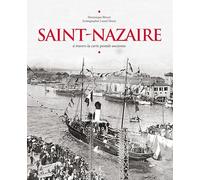 Saint-Nazaire à travers la carte postale ancienne Dominique Bloyet (Auteur), Lionel Houis (Illustration)