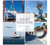 Saint-Nazaire - la métamorphose - Éric Lescaudron - Geste - relié - Beau livre