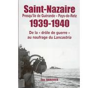 Saint-nazaire - presqu'ile de guerande - pays-de-retz 1939-1940 (liv editions)