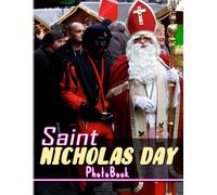 Saint Nicholas Day Photobook: 40 High Resolution Pictures Of Feast Of Saint Nicholas For All Ages To Decor Rooms The Perfect Gifts For Christmas, Special Day White Elephants Gifts