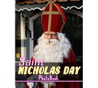 Saint Nicholas Day Photobook: 40 High Resolution Pictures Of Feast Of Saint Nicholas For All Ages To Decor Rooms The Perfect Gifts For Christmas, Special Day White Elephants Gifts