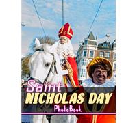 Saint Nicholas Day Photobook: 40 High Resolution Pictures Of Feast Of Saint Nicholas For All Ages To Decor Rooms The Perfect Gifts For Christmas, Special Day White Elephants Gifts
