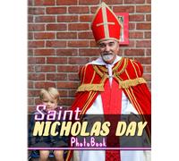 Saint Nicholas Day Photobook: 40 High Resolution Pictures Of Feast Of Saint Nicholas For All Ages To Decor Rooms The Perfect Gifts For Christmas, Special Day White Elephants Gifts