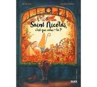 Saint nicolas c'est qui celui-là ? Charlotte Bellière (Auteur), Ian De Haes (Illustration)