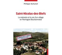 Saint-Nicolas-des-Biefs La mémoire et la vie d'un village en Montagne Bourbonnaise - Philippe Duhamel - Les Impliqués - broché - Essai