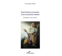 J.-F. Mazet–Saint Nicolas, le boucher et les trois petits enfants–Biographie d'une légende–Broché