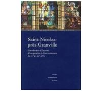 Saint-Nicolas-Près-Granville - Contribution À L'histoire D'une Paroisse Et D'une Commune Du Xve Au Xxe Siècle