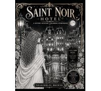 Saint Noir Hotel: A Gothic Mystery Coloring Storybook