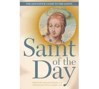 Saint of the Day: The Definitive Guide to the Saints