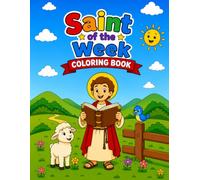 Saint of the W oloring Book: 52 Catholic Saints Biography and Activity Book for Kids, Single-Sided Faith Filled Fun Pages with Feast Days and Patrons