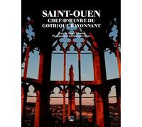 Saint-Ouen - Chef-D'oeuvre Du Gothique Rayonnant