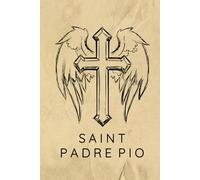 Saint Padre Pio Prayer Journal / Saint Padre Pio Prayer Notebook: Hardcover Saint Padre Pio Prayer Diary / Saint Padre Pio Prayer Logbook