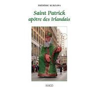 Saint Patrick, apôtre des Irlandais - Frédéric Kurzawa - Imago - broché - Essai