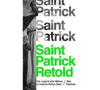 Saint Patrick Retold Dr. Roy Flechner (Auteur)