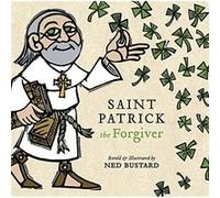 Saint Patrick the Forgiver The History and Legends of Irelands Bishop by Ned Bustard Ned Bustard (Auteur)