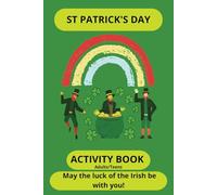 Saint Patrick's Day Activity Puzzle Book: May the Luck of the Irish be With You - 55 puzzles in 4 varieties: Cryptograms, Crosswords, Word Search, and Mazes for Adults and Teens