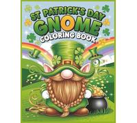 Saint Patrick's Day Gnome Coloring Book: Fun Easy and Adorable Pages for adults and kids: 51 Festive Designs for all Ages to Enjoy | A Whimsical St ... - Holiday Gnomes to Love - Relaxation Pages