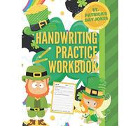 Saint Patrick's Day Jokes Handwriting Practice Workbook: St. Patrick's Day Activity Book With 101 Jokes About Leprechauns And Their Pots Of Gold, Shamrocks And More To Practice Printing Penmanship For