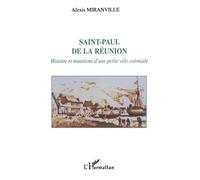 Saint-Paul de la Réunion. Histoire et mutations d'une petite ville coloniale