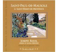 Saint-Paul-de-Mausole à Saint-Rémy-de-Provence - Joseph Bayol, dessins et pastels 1961-2014 - Jacqueline Leroy - Equinoxe - broché - Guide