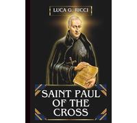 SAINT PAUL OF THE CROSS: 3 Powerful Novenas, Litany, Chaplet Prayer And Emergency Supplications For Spiritual Direction, Strength In Suffering, And Zeal In Evangelization